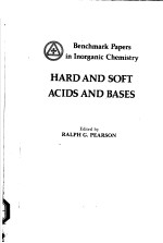 BENCHMARK PAPERS IN INORGANIC CHEMISTRY  HARD AND SOFT ACIDS AND BASES