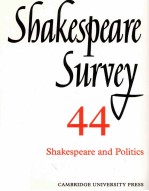 Shakespeare Survey AN ANNUAL SURVEY OF SHAKESPEARIAN STUDY and PRODUCTION 44 Shakespeare and Politic