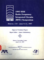 1997 IEEE RADIO FREQUENCY INTEGRATED CIRCUITS（RFIC）SYMPOSIUM  DIGEST OF TECHNICAL PAPERS