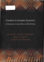 Frontiers in complex dynamics in celebration of John Milnor`s 80th birthday