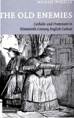 THE OLD ENEMIES Catholic and Protestant in Nineteenth-Century English Culture