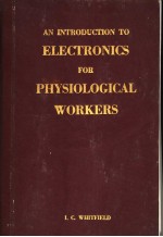 AN INTRODUCTION TO ELECTRONICS FOR PHYSIOLOGICAL WORKERS