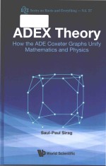 ADEX theory how the ADE coxeter graphs unify mathematics and physics volume 57