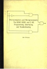 MICROCOMPUTERS AND MICROPROCESSORS：THE 8080、8085 AND Z-80 PROGRAMMING INTERFACING AND TROUBLESHOOTIN