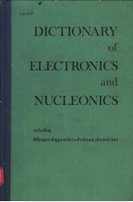 DICTIONARY OF ELECTRONICS AND NUCLEONICS