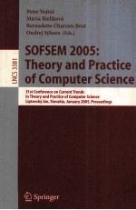 Lecture Notes in Computer Science 3381 SOFSEM 2005:Theory and Practice of Computer Science 31st Conf