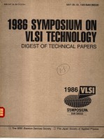 1986 SYMPOSIUM ON VLSI TECHNOLOGY  DIGEST OF TECHNICAL PAPERS