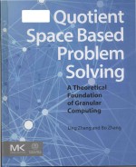 Quotient space based problem solving: a theoretical foundation of granular computing