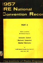 1957 IRE NATIONAL CONVENTION RECORD PART 4 AUTOMATIC CONTROL ELECTRONIC COMPUTERS MEDICAL ELECTRONIC