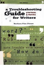 A TROUBLESHOOTING GUIDE FOR WRITERS