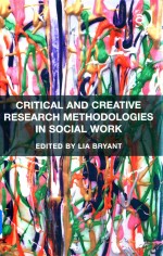 Critical and Creative Research Methodologies in Social Work