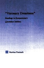 “VISIONARY DREARINESS” Readings in Romanticism's Quotidian Sublime