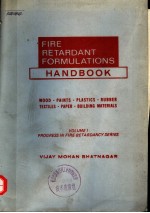 FIRE RETARDANT FORMULATIONS HANDBOOK  VOLUME I  PROGRESS IN FIRE RETARDANCY SERIES