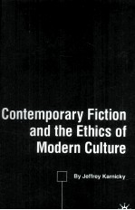 CONTEMPORARY FICTION AND THE ETHICS OF MODERN CULTURE