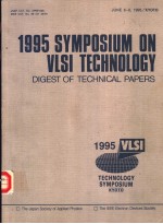 1995 SYMPOSIUM ON VLSI CIRCUITS  DIGEST OF TECHNICAL PAPERS  TECHNOLOGY SYMPOSIUM