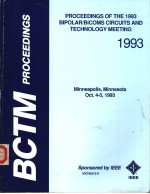 BCTM PROCEEDINGS  PROCEEDINGS OF THE 1993 BIPOLAR/BICOMS CIRCUITS AND TECHNOLOGY MEETING 1993