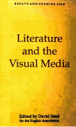 Essays and Studies 2005 Literature and the Visual Media