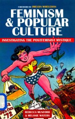 Feminism&Popular Culture Investigating the Postfeminist Mystique