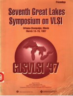 GLSVLSI'97 SEVENTH GREAT LAKES SYMPOSIUM ON VLSI