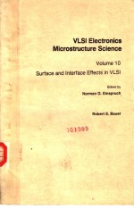 VLSI ELECTRONICS MICROSTRCTURE SCIENCE  VOLUME 10  SURFACE AND INTERFACE EFFECTS IN VLSI