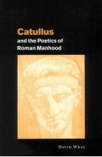 Catullus and the Poetics of Roman Manhood