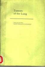 TUMORS OF THE LUNG  VOLUME 24 IN THE SERIES MAJOR PROBLEMS IN PATHOLOGY