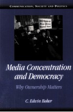 MEDIA CONCENTRATION AND DEMOCRACY WHY OWNERSHIP MATTERS