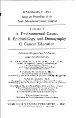 ONCOLOGY 1970  VOLUME V  A.ENVIRONMENTAL CAUSES B.EPIDEMIOLOGY AND DEMOGRAPHY C.CANCER EDUCATION