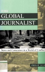 THE GLOBAL JOURNALIST NEWS AND CONSCIENCE IN A WORLD OF CONFLICT