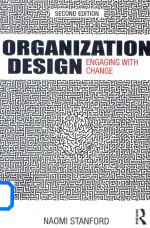 Organization Design Engaging With Change Second Edition