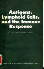 ANTIGENS，LYMPHOID CELLS，AND THE IMMUNE RESPONSE