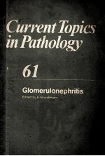 CURRENT TOPICS IN PATHOLOGY VOLUME 61 GLOMERULONEPHRITIS