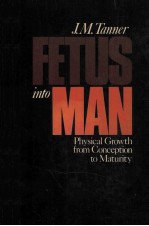 FOETUS INTO MAN PHYSICAL GROWTH FROM CONCEPTION TO MATURITY