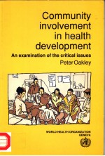 COMMUNITY INVOLVEMENT IN HEALTH DEVELOPMENT  AN EXAMINATION OF THE CRITICAL ISSUES