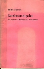 SEMIMARTINGALES  A COURSE ON STOCHASTIC PROCESSES