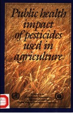 PUBLIC HEALTH IMPACT OF PESTICIDES USED IN AGRICULTURE