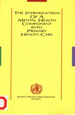 THE INTRODUCTION OF A MENTAL HEALTH COMPONENT INTO PRIMARY HEALTH CARE