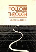 FOLLOW THROUGH VIEWER'S HANDBOOK