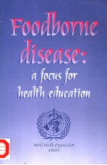 FOODBORNE DISEASE  A FOCUS FOR HEALTH EDUCATION