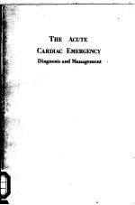 THE ACUTE CARDIAC EMERGENCY  DIAGNOSIS AND MANAGEMENT