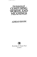 DICTIONARY OF CONFUSING WORDS AND MEANINGS