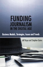 FUNDING JOURNALISM IN THE DIGITAL AGE BUSINESS MODELS