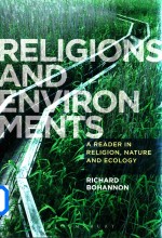 Religions and Environments A Reader in Religion Nature and Ecology