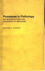 PROCESSES IN PATHOLOGY  AN INTRODUCTION FOR STUDENTS OF MEDICINE