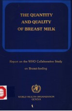 THE QUANTITY AND QUALITY OF BREAST MILK  REPORT ON THE WHO COLLABORATIVE STUDY ON BREAST-FEEDING