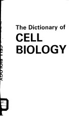 THE DICTIONARY OF CELL BIOLOGY