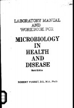 LABORATORY MANUAL AND WORKBOOK FOR MICROBIOLOGY IN HEALTH AND DISEASE (SIXTH EDITION)