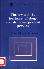 THE LAW AND THE TREATMENT OF DRUG AND ALCOHOL-DEPENDENT PERSONS  A COMPARATIVE STUDY OF EXISTING LEG