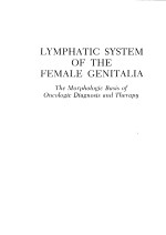 LYMPHATIC SYSTEM OF THE FEMALE GENITALIA  THE MORPHOLOGIC BASIS OF ONCOLOGIC DIAGNOSIS AND THERAPY