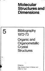 MOLECULAR STRUCTURES AND DIMENSIONS VOL.5 BIBLIOGRAPHY 1972-73 ORGANIC AND ORGANOMETALLIC CRYSTAL ST